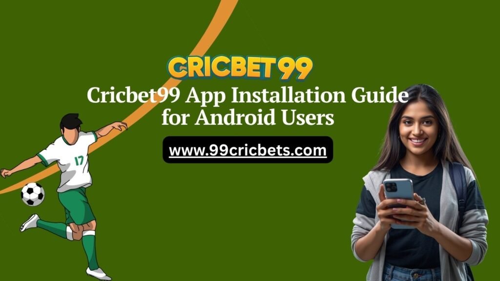 Cricbet99 App Installation Guide for Android Users