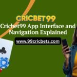 Cricbet99 App Interface and Navigation Explained